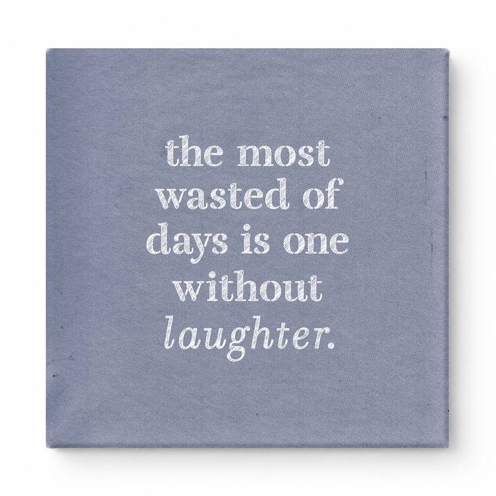 The Most Wasted of Days Is One Without Laughter — Distressed Chalkboard