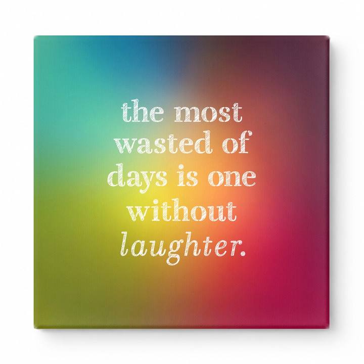 The Most Wasted of Days Is One Without Laughter — Distressed Chalkboard