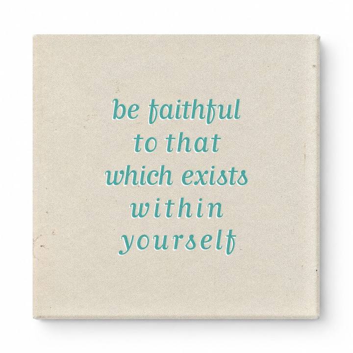Be Faithful to That Which Exists Within Yourself — Textured Linen Canvas