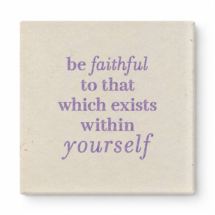 Be Faithful to That Which Exists Within Yourself — Textured Linen Canvas