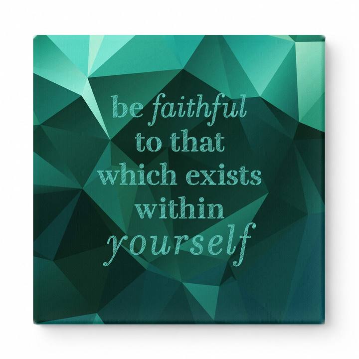 Be Faithful to That Which Exists Within Yourself — Textured Linen Canvas
