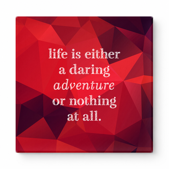Life Is Either a Daring Adventure or Nothing at All — Aged Linen Texture