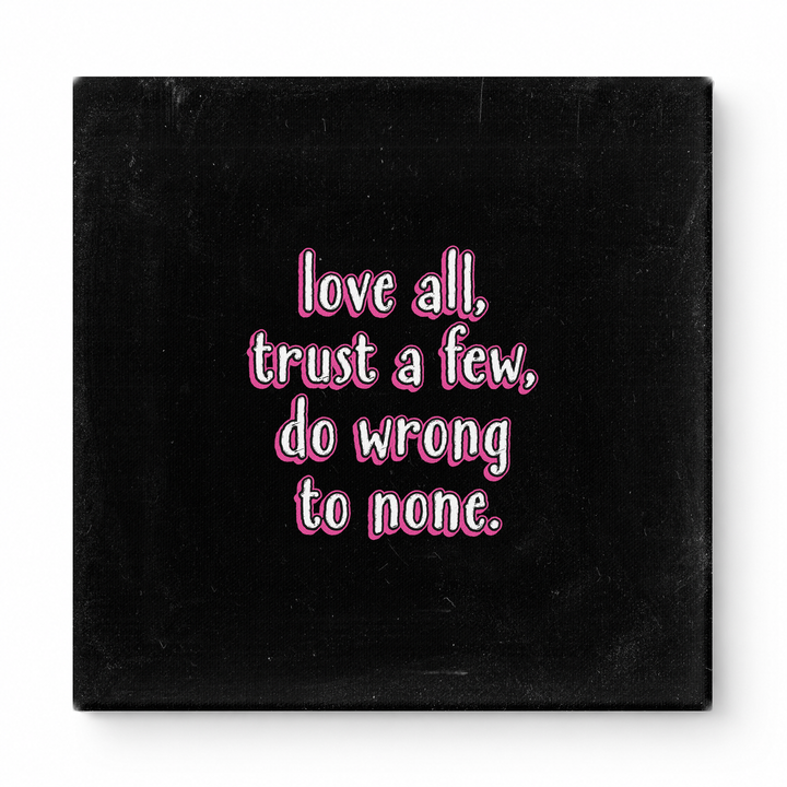Love All, Trust a Few, Do Wrong to None — Chalkboard Lettering