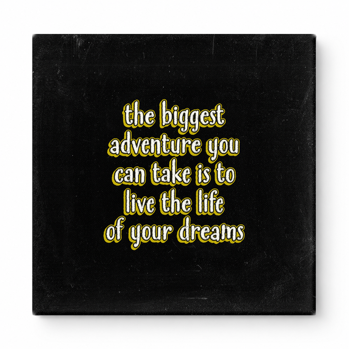 The Biggest Adventure You Can Take Is to Live the Life of Your Dreams — Distressed Chalkboard