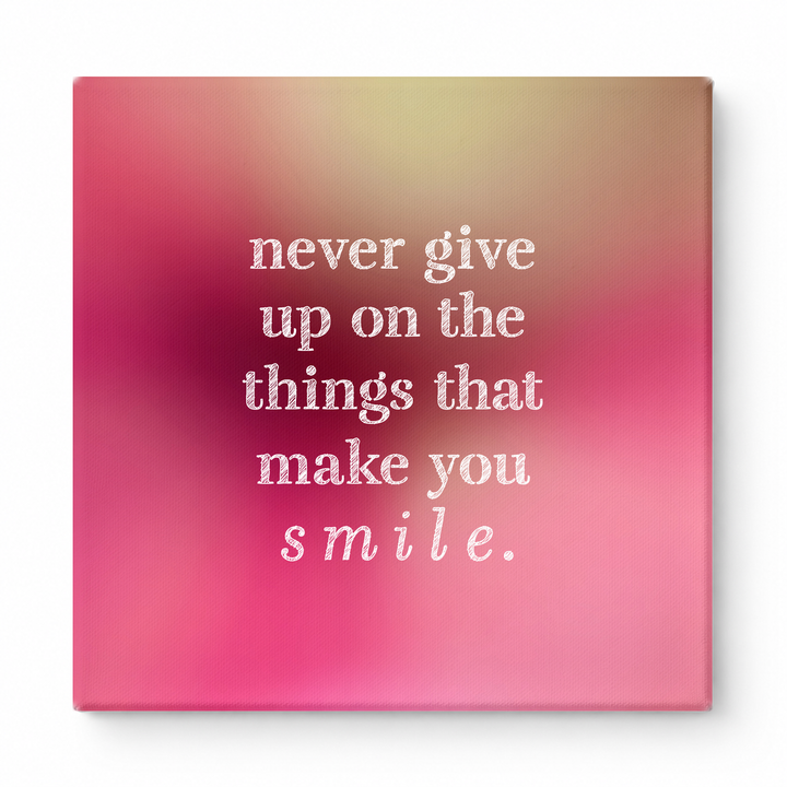 Never Give up on the Things That Make You Smile — Distressed Chalkboard