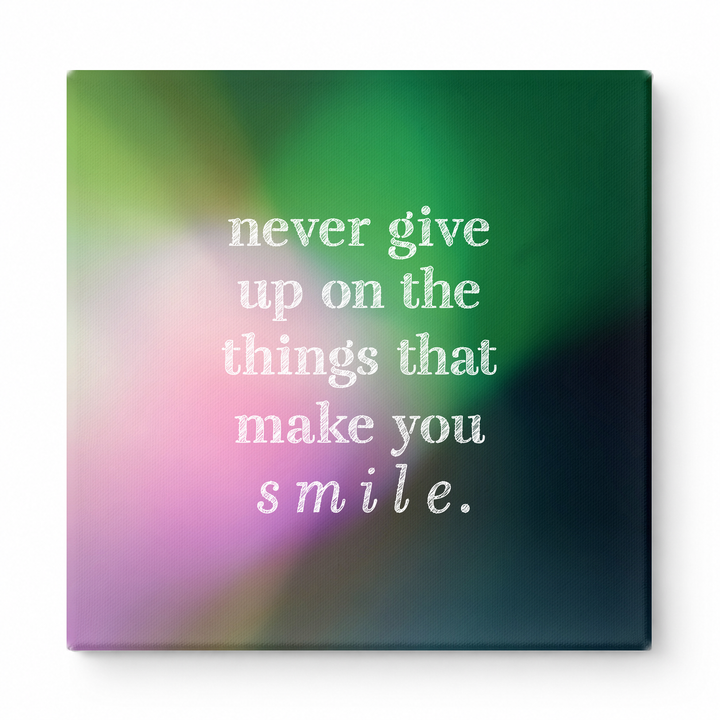 Never Give up on the Things That Make You Smile — Distressed Chalkboard