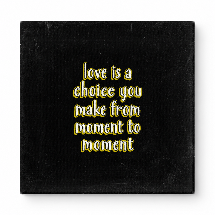 Love Is a Choice You Make From Moment to Moment — Chalkboard Lettering