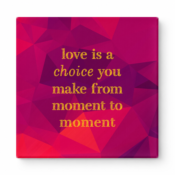 Love Is a Choice You Make From Moment to Moment — Chalkboard Lettering