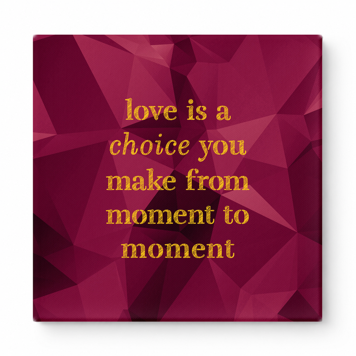 Love Is a Choice You Make From Moment to Moment — Chalkboard Lettering