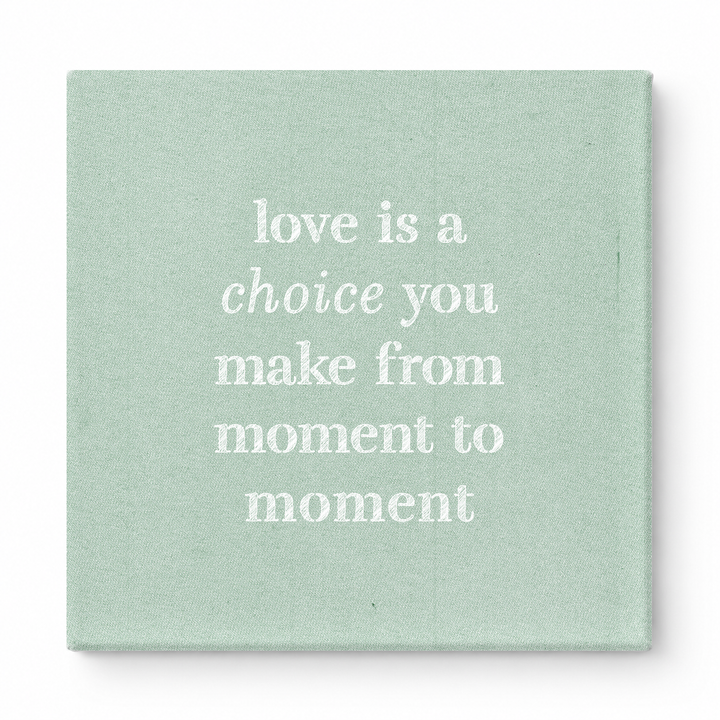 Love Is a Choice You Make From Moment to Moment — Chalkboard Lettering