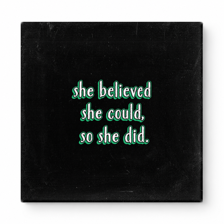 She Believed She Could, So She Did — Distressed Chalkboard