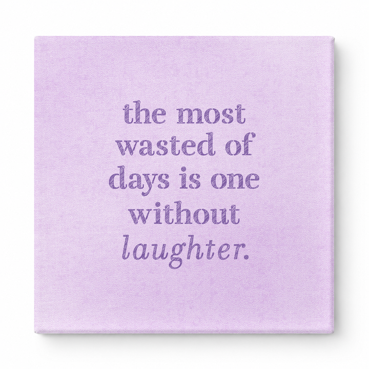 The Most Wasted of Days Is One Without Laughter — Distressed Chalkboard