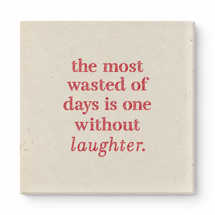 The Most Wasted of Days Is One Without Laughter — Distressed Chalkboard
