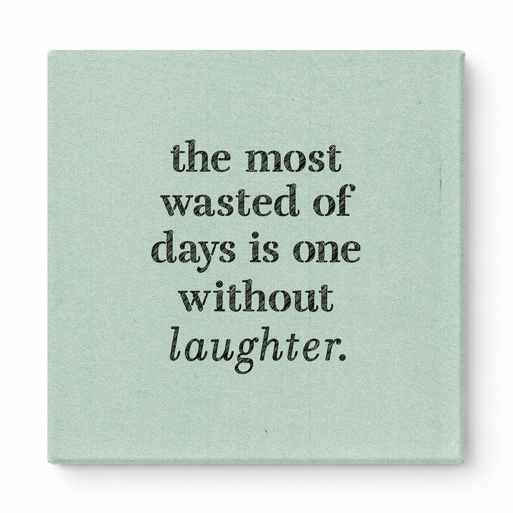The Most Wasted of Days Is One Without Laughter — Distressed Chalkboard