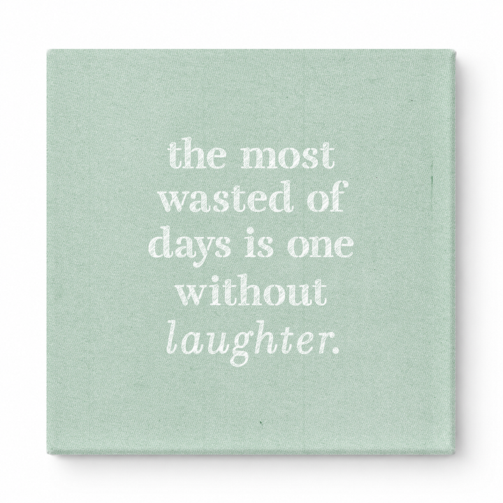 The Most Wasted of Days Is One Without Laughter — Distressed Chalkboard
