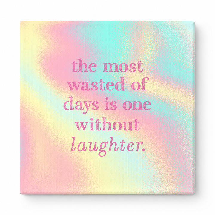 The Most Wasted of Days Is One Without Laughter — Distressed Chalkboard
