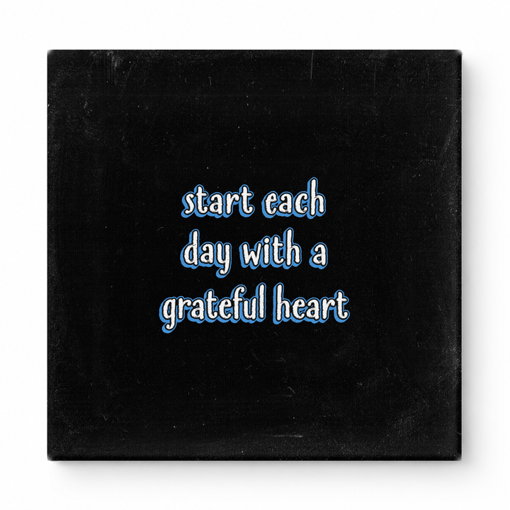 Start Each Day with a Grateful Heart — Distressed Chalkboard