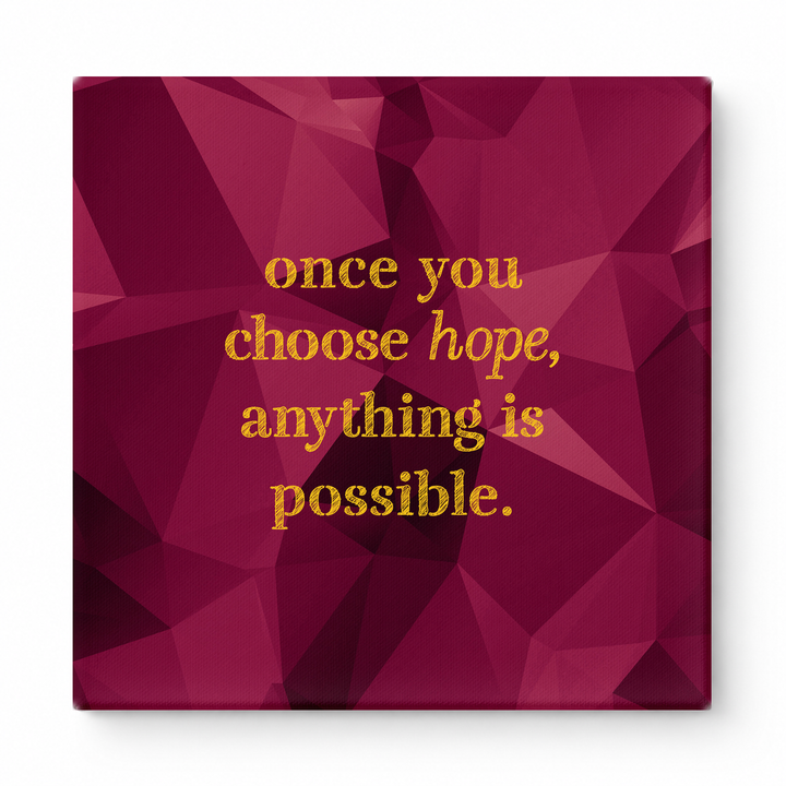 Once You Choose Hope, Anything Is Possible — Distressed Chalkboard