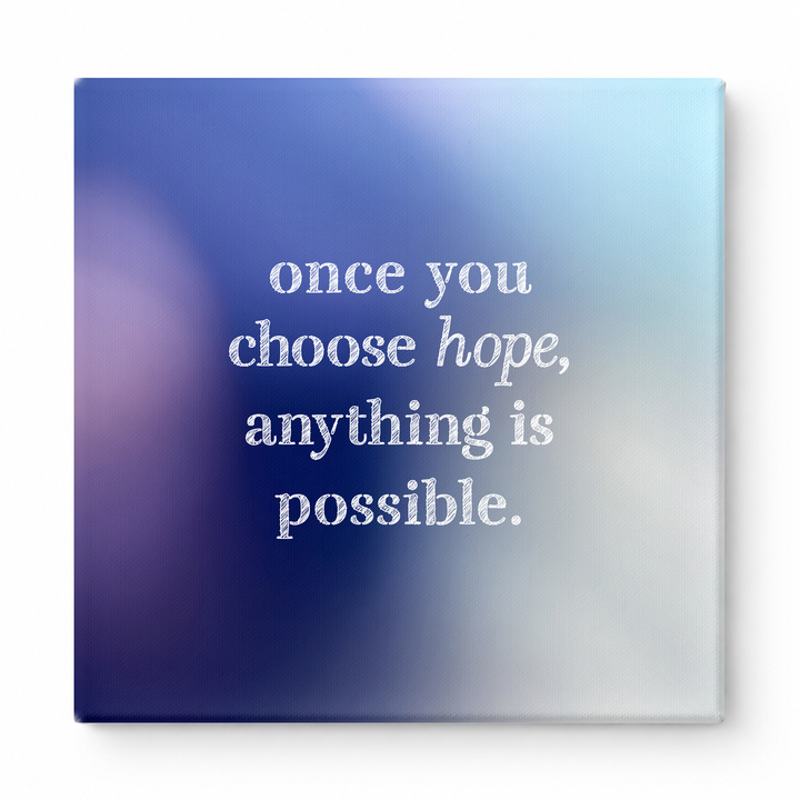 Once You Choose Hope, Anything Is Possible — Distressed Chalkboard