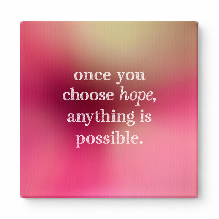 Once You Choose Hope, Anything Is Possible — Distressed Chalkboard