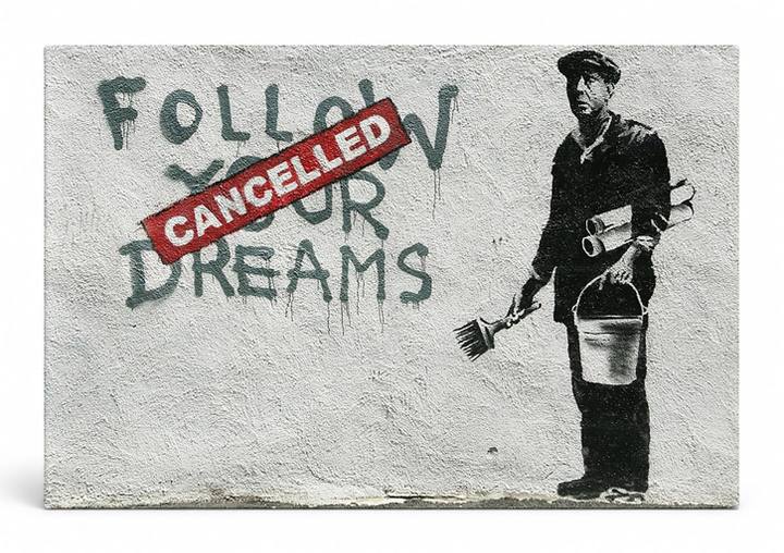 Follow Your Dreams Cancelled — Street Art Print