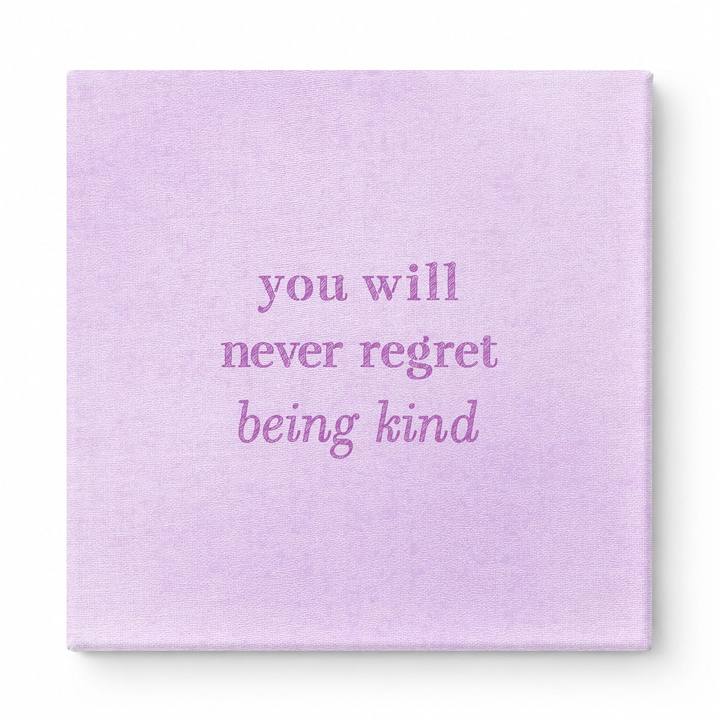 You Will Never Regret Being Kind — Watercolor Wash