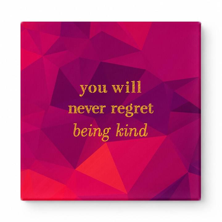 You Will Never Regret Being Kind — Watercolor Wash