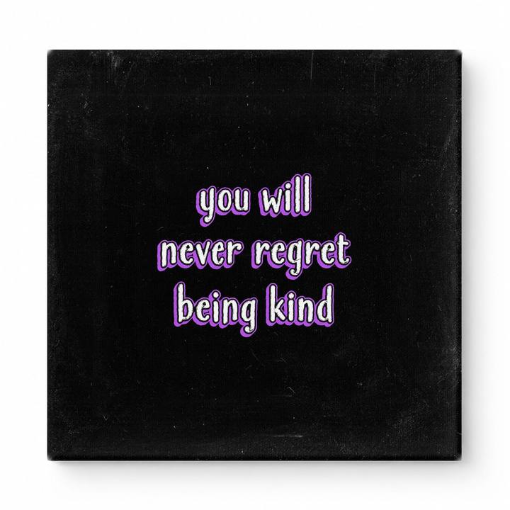 You Will Never Regret Being Kind — Watercolor Wash