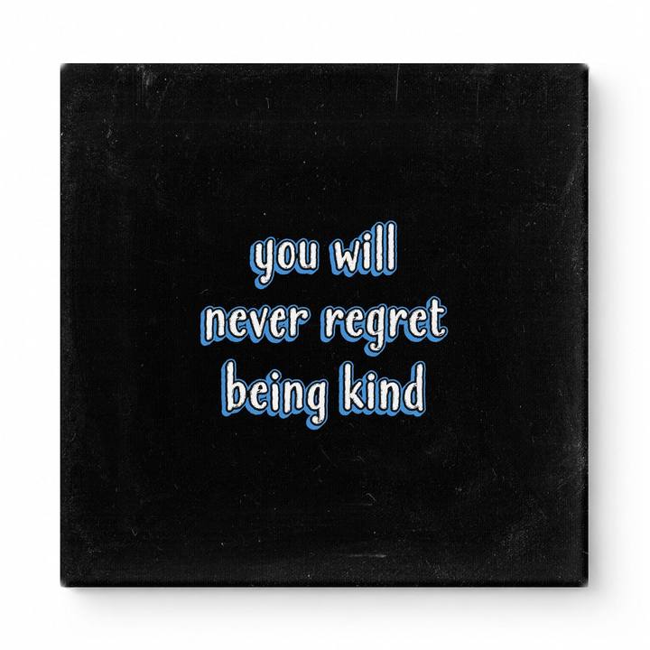 You Will Never Regret Being Kind — Watercolor Wash