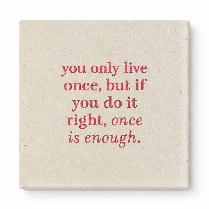 You Only Live Once, but If You Do It Right, Once Is Enough — Watercolor Wash