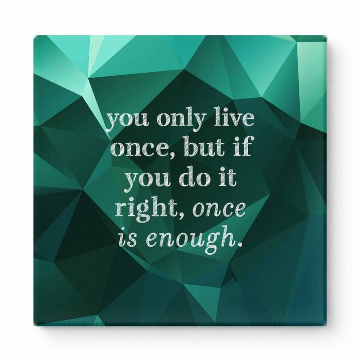You Only Live Once, but If You Do It Right, Once Is Enough — Watercolor Wash
