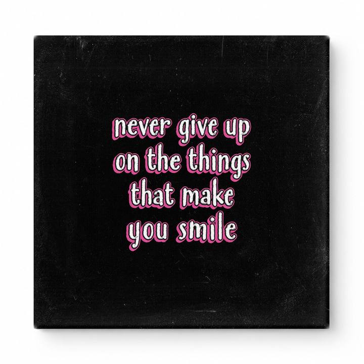 Never Give up on the Things That Make You Smile — Distressed Chalkboard