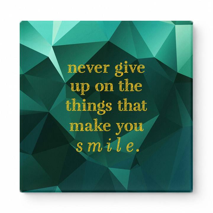 Never Give up on the Things That Make You Smile — Distressed Chalkboard