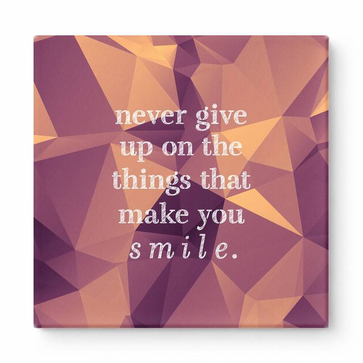 Never Give up on the Things That Make You Smile — Distressed Chalkboard