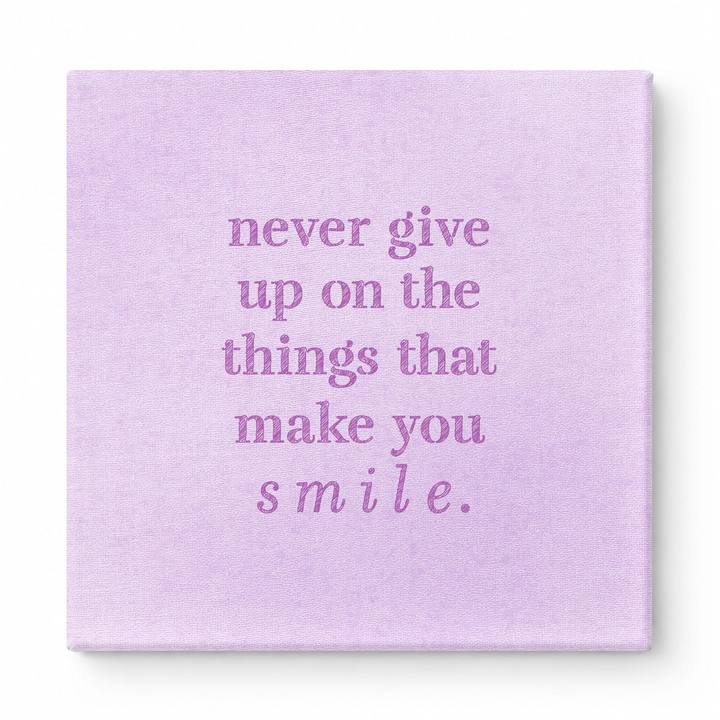 Never Give up on the Things That Make You Smile — Distressed Chalkboard