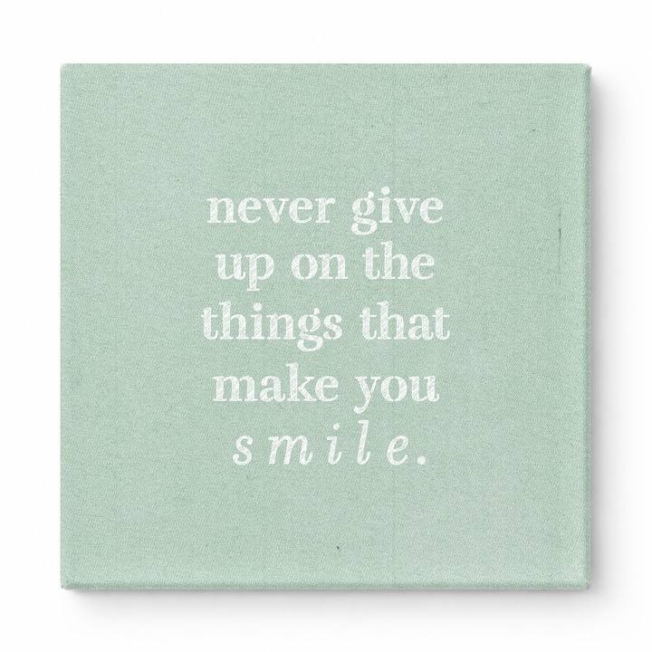 Never Give up on the Things That Make You Smile — Distressed Chalkboard
