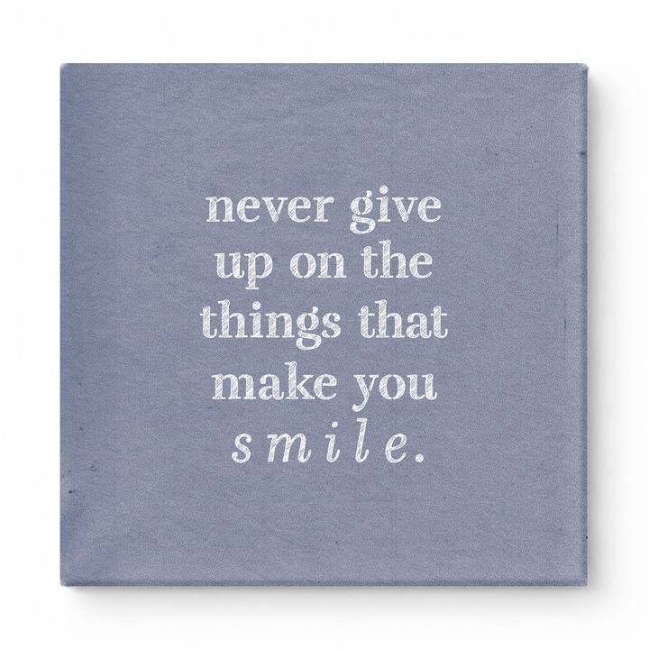 Never Give up on the Things That Make You Smile — Distressed Chalkboard