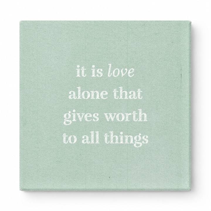 It Is Love Alone That Gives Worth to All Things — Chalkboard Lettering
