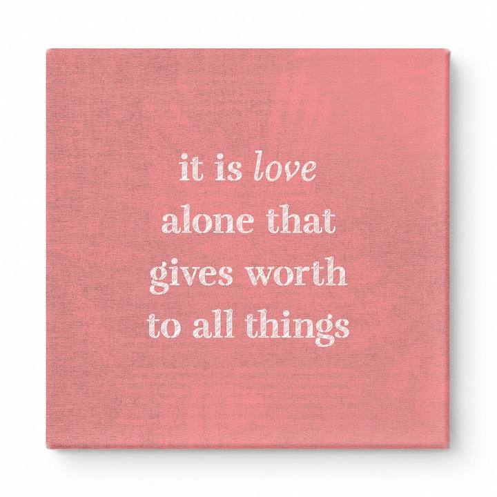 It Is Love Alone That Gives Worth to All Things — Chalkboard Lettering