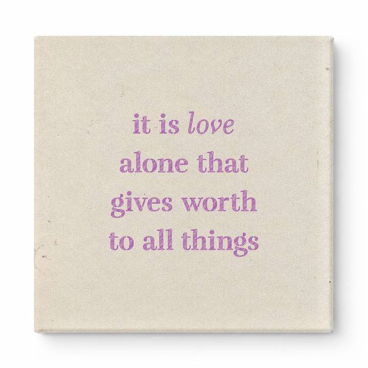 It Is Love Alone That Gives Worth to All Things — Chalkboard Lettering
