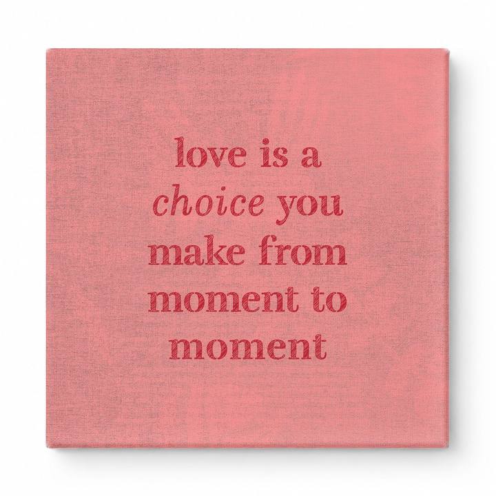 Love Is a Choice You Make From Moment to Moment — Chalkboard Lettering