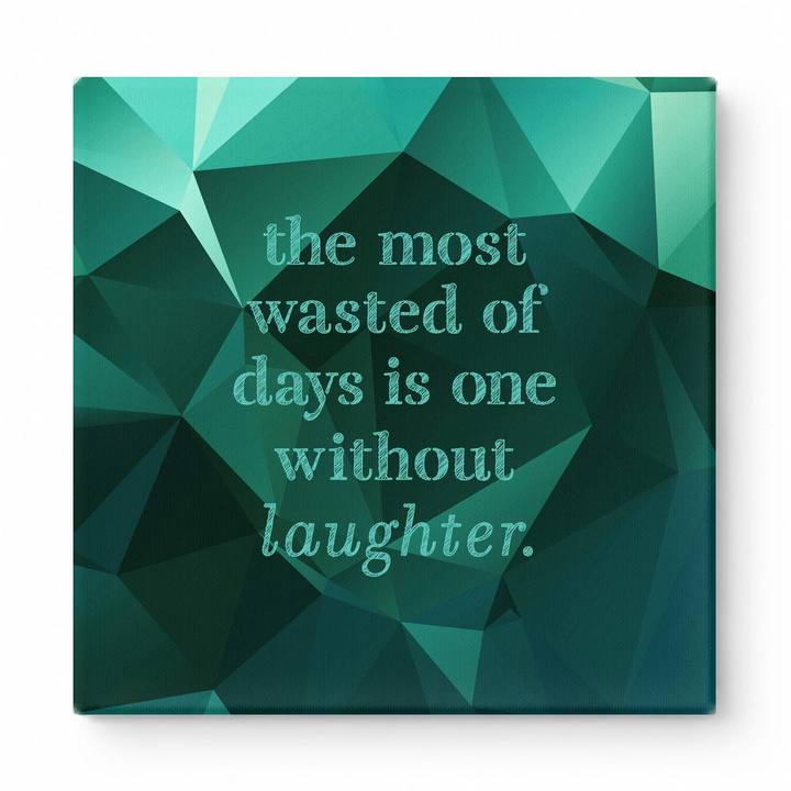 The Most Wasted of Days Is One Without Laughter — Distressed Chalkboard