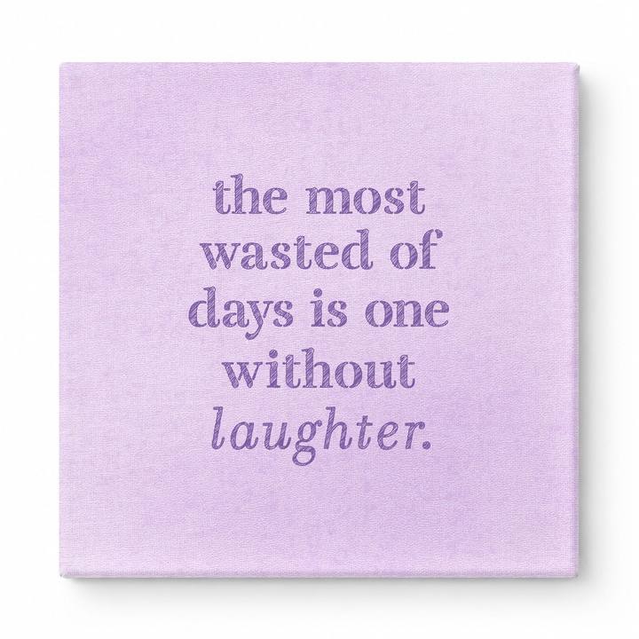 The Most Wasted of Days Is One Without Laughter — Distressed Chalkboard