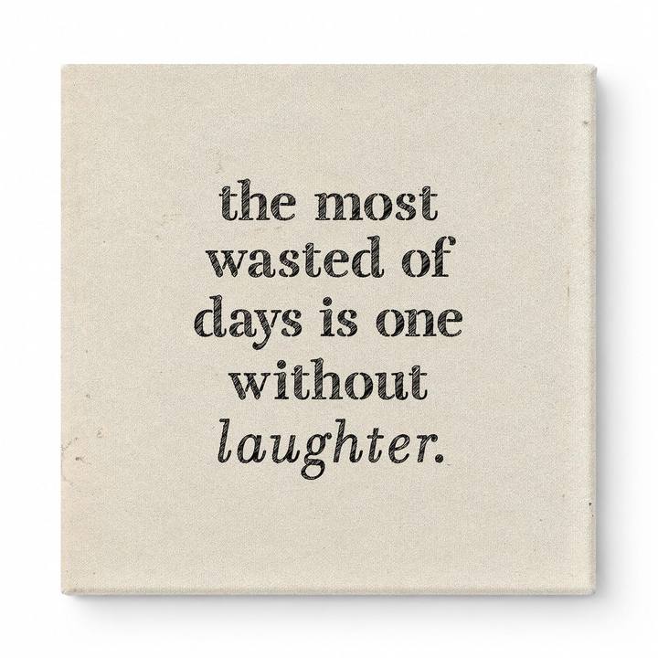 The Most Wasted of Days Is One Without Laughter — Distressed Chalkboard