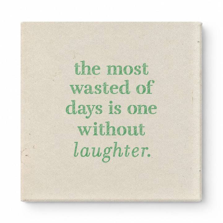 The Most Wasted of Days Is One Without Laughter — Distressed Chalkboard