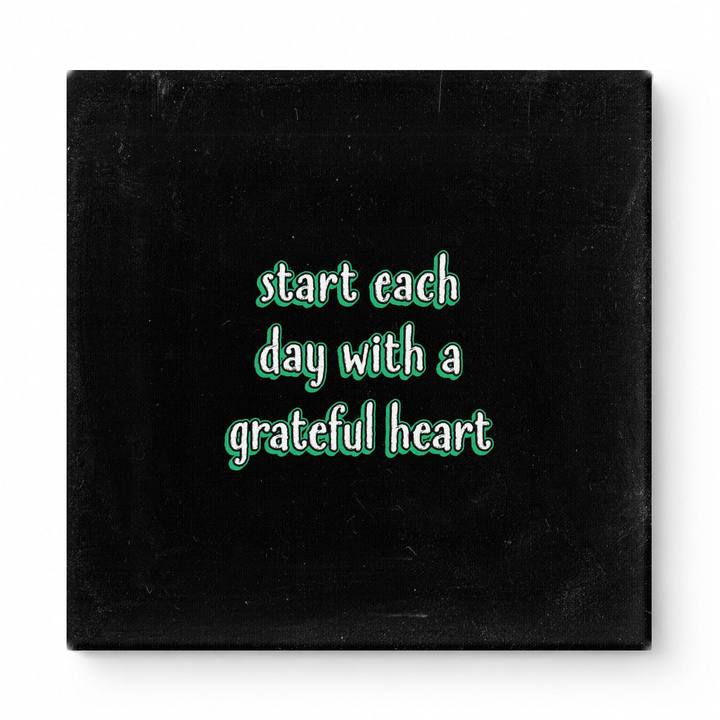 Start Each Day with a Grateful Heart — Distressed Chalkboard