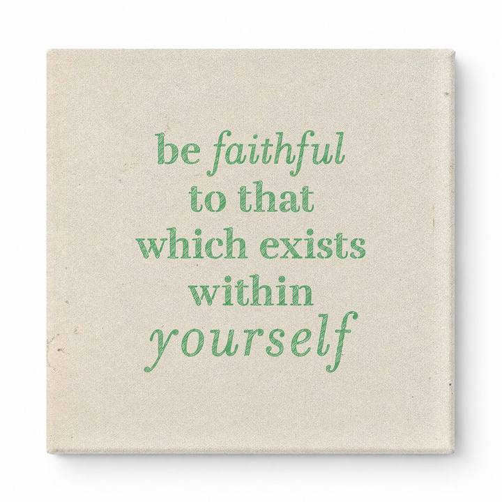 Be Faithful to That Which Exists Within Yourself — Textured Linen Canvas