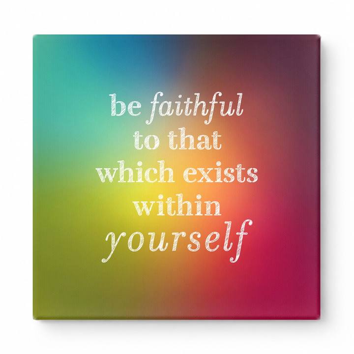 Be Faithful to That Which Exists Within Yourself — Textured Linen Canvas