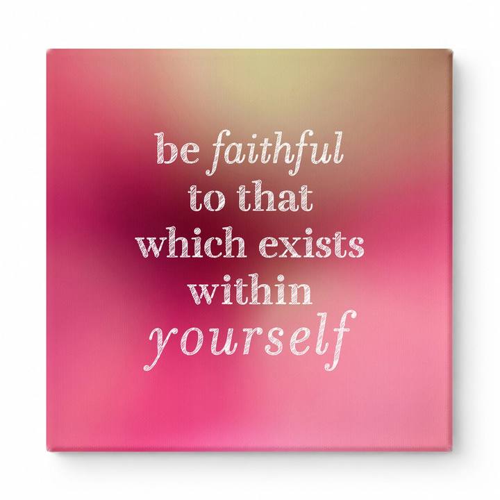 Be Faithful to That Which Exists Within Yourself — Textured Linen Canvas
