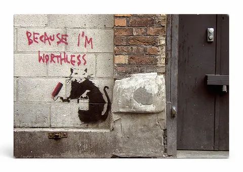 Because I'm Worthless — Street Art Print